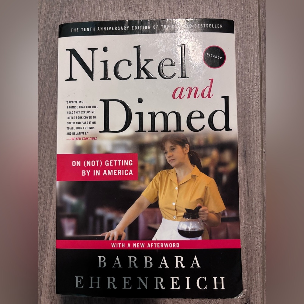 Nickel and Dimed on (Not) Getting By in America by Barbara Ehrenreich. Sociology